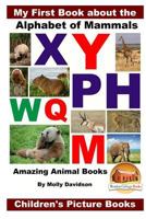 My First Book about the Alphabet of Mammals - Amazing Animal Books - Children's Picture Books 1530642167 Book Cover