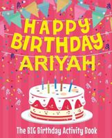 Happy Birthday Ariyah - The Big Birthday Activity Book: Personalized Children's Activity Book 1729614329 Book Cover