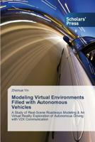 Modeling Virtual Environments Filled with Autonomous Vehicles 3639665066 Book Cover