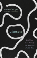 Chosen: Building Your Family the Way God Builds His 1645075729 Book Cover