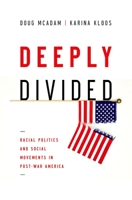 Deeply Divided: Racial Politics and Social Movements in Postwar America 0199937850 Book Cover