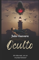 OCULTO: MI VIDA REAL ¿EN UN MUNDO FICTICIO? (Spanish Edition) B0GBTVVGY2 Book Cover