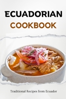 Ecuadorian Cookbook: Traditional Recipes from Ecuador B0CJXGK746 Book Cover
