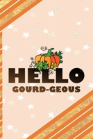 Hello Gourd-Geous: All Purpose 6x9 Blank Lined Notebook Journal Way Better Than A Card Trendy Unique Gift Orange Gold Pumpking 1701407426 Book Cover