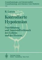 Kontrollierte Hypotension: Durchblutung Und Sauerstoffverbrauch Des Gehirns Und Des Herzens 3540119213 Book Cover