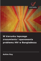 W kierunku lepszego zrozumienia i opanowania problemu HIV w Bangladeszu 663030635X Book Cover