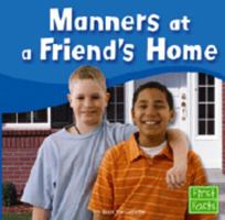 Manners at a Friend's Home (First Facts) 0736826432 Book Cover