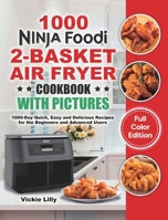 Ninja Foodi 2-Basket Air Fryer Cookbook with Pictures: 1000-Day Quick, Easy and Delicious Recipes for the Beginners and Advanced Users 1801215219 Book Cover