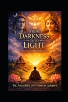 From Darkness Into Light: A Journey Through Hindu Wisdom B0GX79SLCK Book Cover