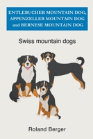 Entlebucher Mountain Dog, Appenzeller Mountain Dog and Bernese Mountain Dog B0B28FM554 Book Cover