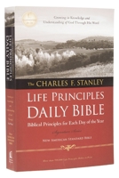 NASB, The Charles F. Stanley Life Principles Daily Bible, Paperback: Holy Bible, New American Standard Bible 1418548863 Book Cover