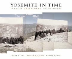 Yosemite in Time: Ice Ages, Tree Clocks, Ghost Rivers 1595340424 Book Cover