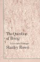 The Question of Being: A Reversal of Heidegger 1587316757 Book Cover