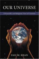 Our Universe: A Scientific and Religious View of Creation 0595430066 Book Cover