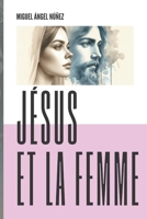 Jésus et la Femme (French Edition) B0DT6LJKT9 Book Cover