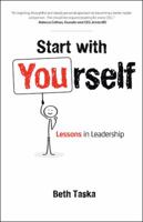 Start with Yourself: Lessons in Leadership 1504370473 Book Cover