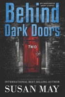 Behind Dark Doors (two): Six Suspenseful Short Stories 1530079136 Book Cover