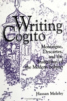 Writing Cogito: Montaigne, Descartes, and the Institution of the Modern Subject (S U N Y Series, Margins of Literature) 0791435725 Book Cover