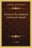 Travels In The Sandwich And Society Islands 0353902314 Book Cover