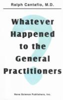 Whatever Happened To The General Practitioners? 1560723823 Book Cover