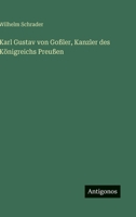 Karl Gustav von Goßler, Kanzler des Königreichs Preußen 3563994900 Book Cover