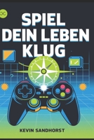 Spiel dein Leben klug: Mit Gamification, Motivation und klaren Strategien dein Leben meistern und persönliche Ziele erreichen (SuccessVault Verlag) (German Edition) B0FP5SPP86 Book Cover