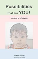 Possibilities that are YOU!: Volume 10: Knowing 1949829073 Book Cover