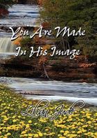 YOU ARE MADE IN HIS IMAGE 1456804626 Book Cover