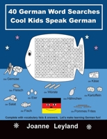 40 German Word Searches Cool Kids Speak German: Complete with vocabulary lists & answers. Let's make learning German fun! 1914159527 Book Cover