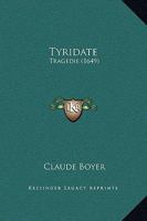 Tyridate: Tragedie (1649) 1166287270 Book Cover