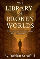 The Library of Broken Worlds B0GFCCC61W Book Cover
