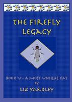 The Firefly Legacy - Book V (a Most Unique Cat) 0980763142 Book Cover
