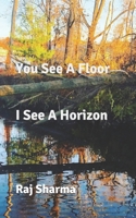 You See A Floor I See A Horizon B08R6MT14S Book Cover