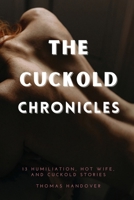The Cuckold Chronicles: 13 Humiliation, Hot Wife, and Cuckold Stories B0DPRT7CJW Book Cover