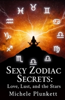 Sexy Zodiac Secrets: Love, Lust, and the Stars by Michele Plunkett B0FRZDZLD6 Book Cover