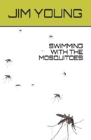 SWIMMING WITH THE MOSQUITOES B08QW837MF Book Cover