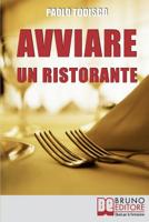 Avviare un Ristorante: Come Creare un Locale Unico e Speciale e Sbaragliare la Concorrenza 8861743560 Book Cover