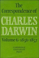 The Correspondence of Charles Darwin: Volume 6, 1856-1857 0521255864 Book Cover