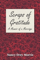Scraps of Gratitude: A Memoir of a Marriage B08TJB57DQ Book Cover