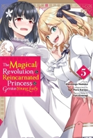 The Magical Revolution of the Reincarnated Princess and the Genius Young Lady, Vol. 5 (manga) (The Magical Revolution of the Reincarnated Princess and the Genius Young Lady (manga), 5) 1975380355 Book Cover