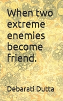 When two extreme enemies become friend. B0FX91J7X1 Book Cover