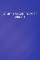 Stuff I Might Forget About: 6 X 9 Blank Lined Coworker Gag Gift Funny Office Notebook Journal 1676410112 Book Cover