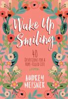 Wake Up Smiling: The Beauty of a Surrendered Life 1424553806 Book Cover