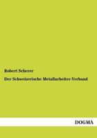 Der Schweizerische Metallarbeiter-Verband 3955072983 Book Cover