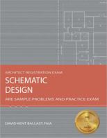 Schematic Design: ARE Sample Problems and Practice Exam 1591261252 Book Cover