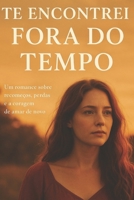 Te Encontrei Fora do Tempo B0FHMW75KR Book Cover