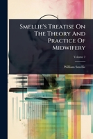 Smellie's Treatise On The Theory And Practice Of Midwifery 1024933334 Book Cover