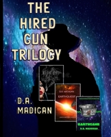 THE HIRED GUN TRILOGY: ENDGAME, EARTHQUEST, and EARTHGAME B08L47P8BS Book Cover