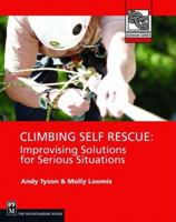 Climbing Self Rescue: Improvising Solutions for Serious Situations (Mountaineers Outdoor Expert) 089886772X Book Cover