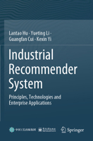 Industrial Recommender System: Principles, Technologies and Enterprise Applications 9819725801 Book Cover
